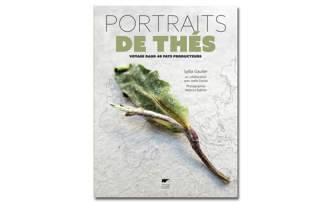 Portraits de Thés : Voyage dans 40 pays producteurs